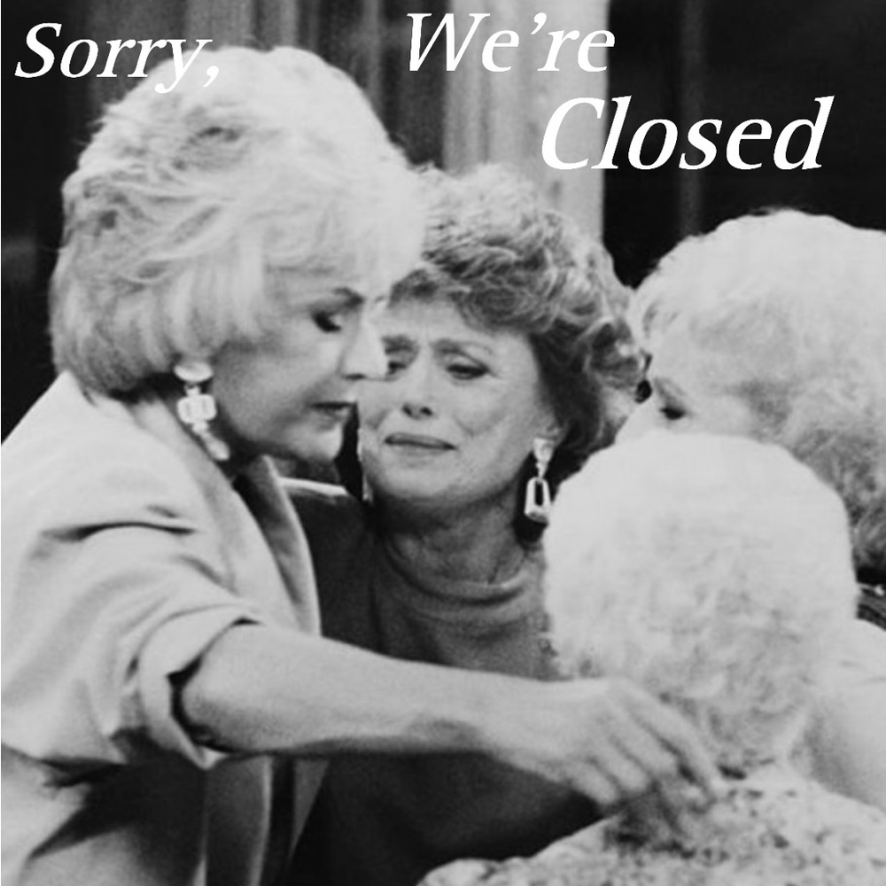CLOSET CLOSED | THANK YOU FOR BEING A FRIEND